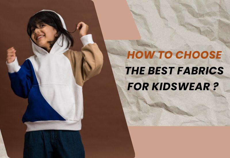 How to choose the best fabrics for kidswear ?