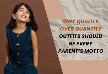 Why Quality Over Quantity outfits Should Be Every Parent’s Motto
